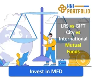 LRS vs GIFT City vs International Mutual Funds Best Routes for Indian HNIs to Invest Globally in 2026